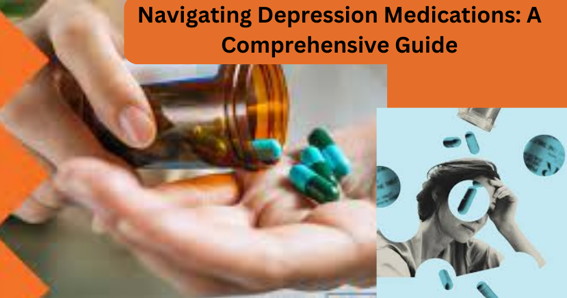 Navigating Depression Medications: A Comprehensive Guide
