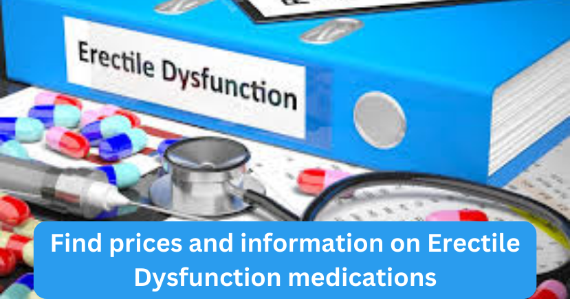 Find prices and information on Erectile Dysfunction medications